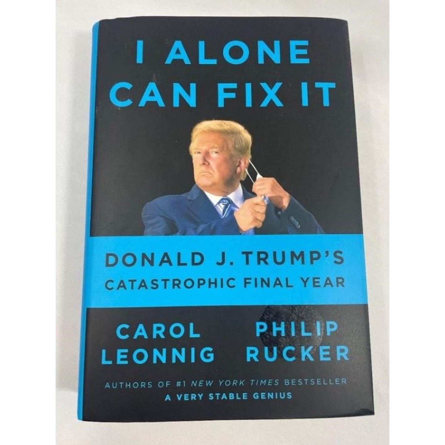 I Alone Can Fix It, by Carol Leonnig and Philip Rucker - Hardcover Book (Trump)