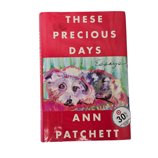These Precious Days by Ann Patchett Hardcover Book