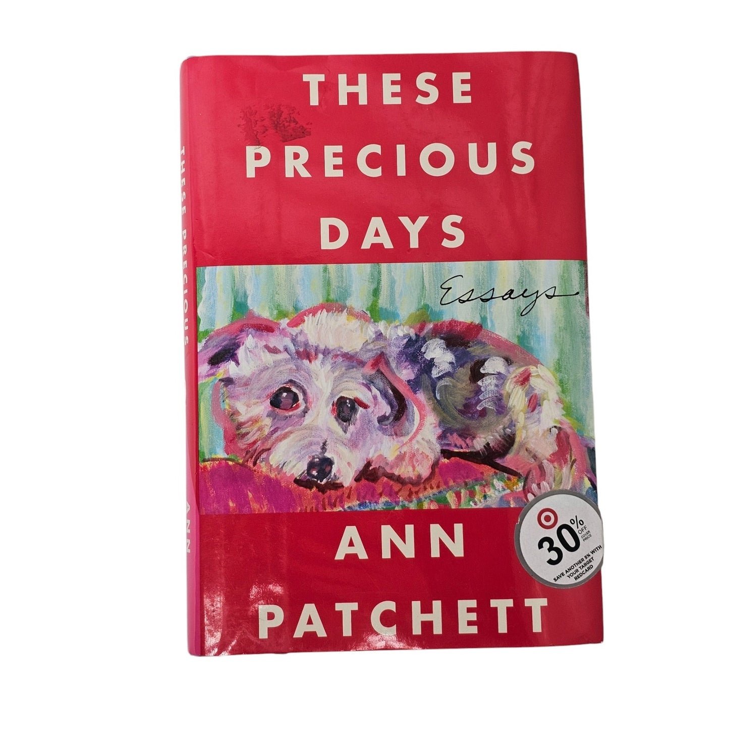 These Precious Days - by Ann Patchett (Hardcover)